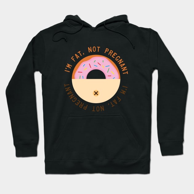 I’m Fat, Not Pregnant Hoodie by Shinsen Merch